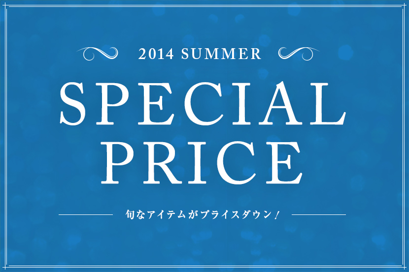 2014 SUMMER - SPECIAL PRICE 2014 SUMMER - SPECIAL PRICE