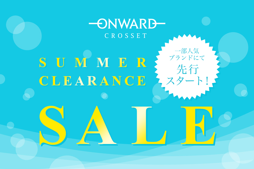 6/23からSUMMER CLEARANCE SALE 先行スタート!- ONWARD CROSSET 6/23からSUMMER CLEARANCE SALE 先行スタート!- ONWARD CROSSET