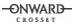 ONWARD CROSSET
